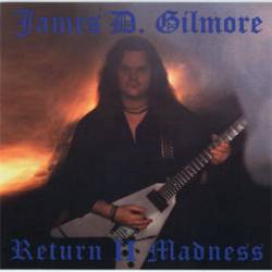James D. Gilmore : Return II Madness